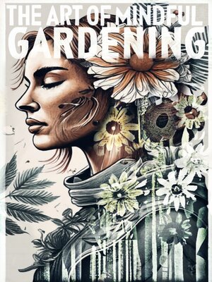 cover image of The Art of Mindful Gardening